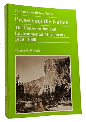 PRESERVING THE NATION The Conservation and Environmental Movements 1870 - 2000