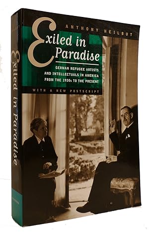 EXILED IN PARADISE German Refugee Artists and Intellectuals in America from the 1930s to the Present