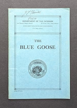 THE BLUE GOOSE. An Account of its Breeding Ground, Migration, Eggs, Nests and General Habits.
