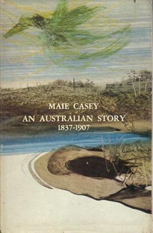 Maie Casey An Australian Story 1837-1907