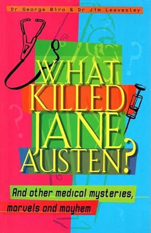 What Killed Jane Austen? And Other Medical Mysteries, Marvels and Mayhem