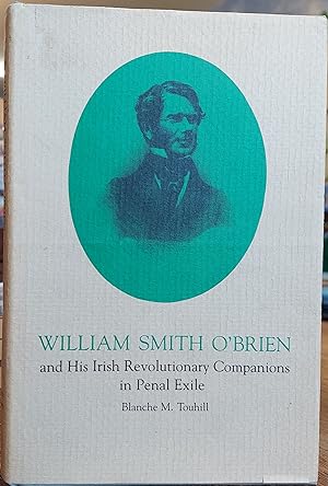 William Smith O'Brien and His Irish Revolutionary Companions in Penal Exile