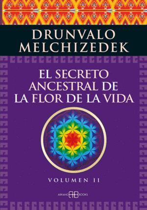 EL SECRETO ANCESTRAL DE LA FLOR DE LA VIDA. VOLUMEN 2