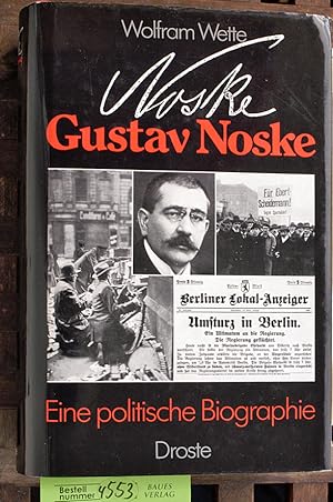 Gustav Noske : e. polit. Biographie Hrsg. vom Militärgeschichtl. Forschungsamt