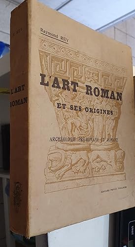 L'art roman et ses origines, archéologie pré-romane et romane
