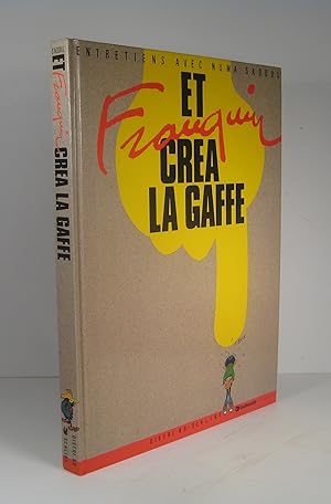 Et Franquin créa La Gaffe. Entretiens avec Numa Sadoul
