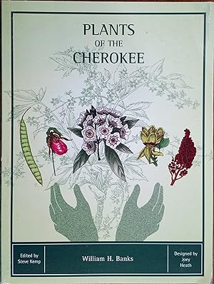 Plants of the Cherokee: Medicinal, Edible, and Useful Plants of the Eastern Cherokee Indians