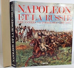 Napoleon et la Russie: Les Annees Victorieuses 1805-1807