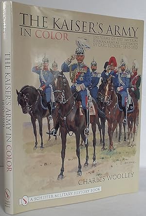 The Kaiser's Army in Color: Uniforms of the Imperial German Army as Illustrated by Carl Becker 18...