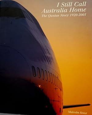 I Still Call Australia Home: The Qantas Story 1920-2005.