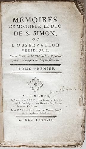 Mémoires de Monsieur le Duc de S. Simon ou L'Observateur véridique, sur le règne de Louis XIV, et...