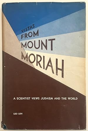 Vistas from Mt. Moriah: A Scientist Views Judaism and the World [Association copy; a gift to Amer...