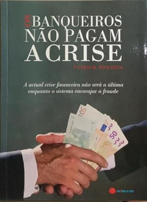 OS BANQUEIROS NÃO PAGAM A CRISE.