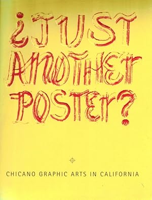 Just Another Poster?: Chicano Graphic Arts in California = Solo un cartel mas: artes Graficas Chi...