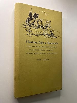 Thinking Like a Mountain: Aldo Leopold and the Evolution of an Ecological Attitude Toward Deer, W...