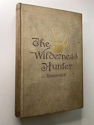 The Wilderness Hunter: An Account of the Big Game of the United States and its Chase with Horse, ...