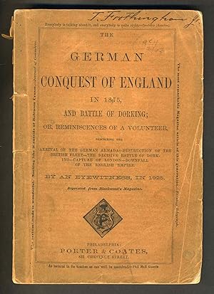 The German Conquest of England in 1875, and Battle of Dorking, or, Reminiscences of a Volunteer :...
