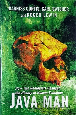 Java Man: How Two Geologists Changed The History Of Human Evolution