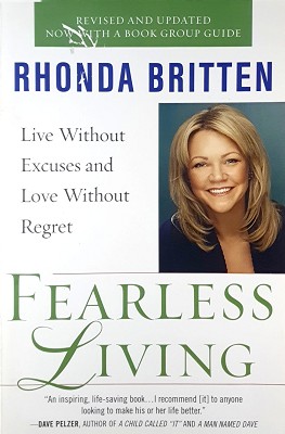 Fearless Living: Live Without Excuses And Love Without Regret