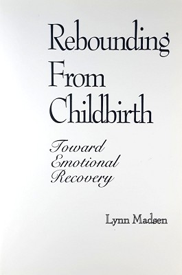 Rebounding From Childbirth: Toward Emotional Recovery