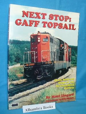 Next Stop : Gaff Topsail: Chats, Stats and Snaps of Newfoundland Railway