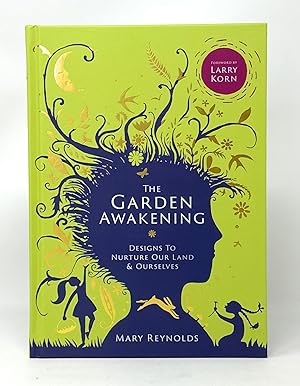 The Garden Awakening: Designs to Nurture Our Land and Ourselves SIGNED