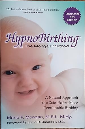 Hypnobirthing: The Mongan Method - A Natural Approach to a Safe, Easier, More Comfortable Birthin...