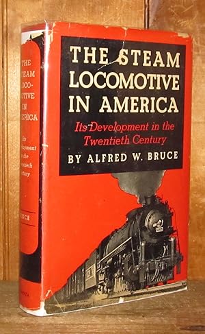 The Steam Locomotive in America: Its Development in the Twentieth Century