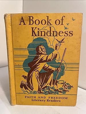 A Book of Kindness: A Collection of the Prose and Poems Which Live in the Hearts and Homes of Ame...
