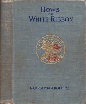 Bows of White Ribbon. A Romance of the Spanish-American War