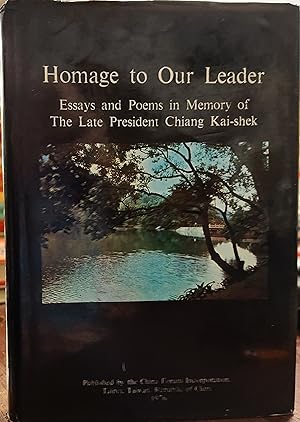 Homage to Our Leader: Essays and Poems in Memory of The Late President Chiang Kai-shek