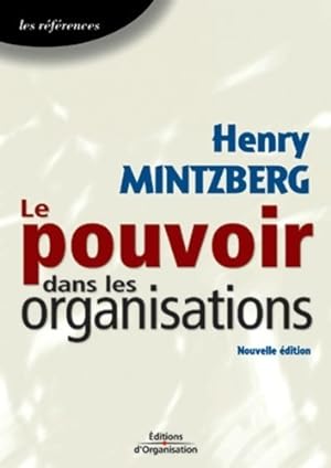 Le pouvoir dans les organisations : Les r f rences - Henry Mintzberg