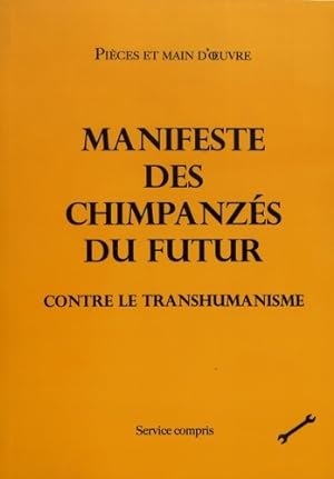 Manifeste des chimpanz s du futur contre le transhumanisme - Pi ces Et Main D'Oeuvre