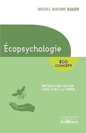 Ecopsychologie : Retrouver notre lien avec la terre - Michel MAXIME EGGER