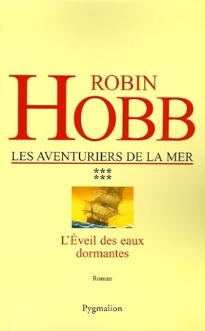 Les aventuriers de la mer Tome VI : L'?veil des eaux dormantes - Robin Hobb
