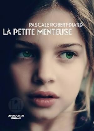 La Petite Menteuse - Pascale Robert-Diard