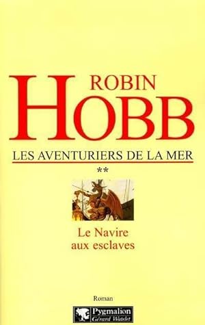 Les aventuriers de la mer Tome II : Le navire aux esclaves - Robin Hobb