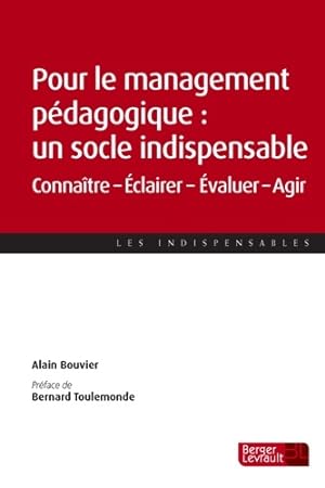 POUR LE MANAGEMENT p?dagogique UN SOCLE INDISPENSABLE - Alain Bouvier
