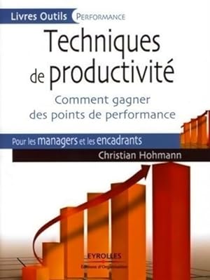 Techniques de productivit? : Comment gagner des points de performance. Pour les managers et les e...