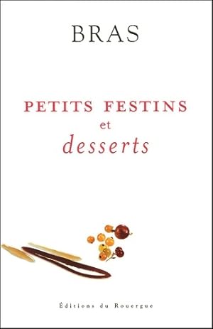 Petits festins et desserts : Nouvelle ?dition - Michel Bras