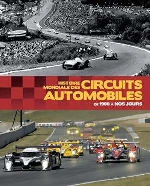 Histoire mondiale des circuits automobiles - Xavier Chauvin