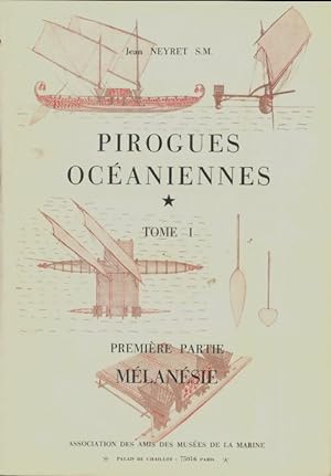 Pirogues oc?aniennes Tome I - Jean Neyret