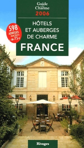 H?tels et auberges de charme en France 2006 - Jean De Beaumont