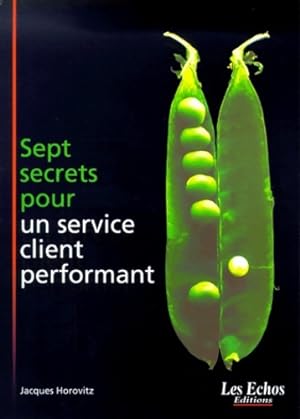 Sept secrets pour un service client performant - Jacques Horovitz