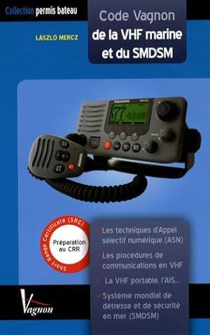 Code Vagnon de la VHF marine et du SMDSM : Pr paration au certificat restreint de radiot l phonis...
