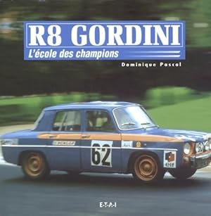 Renault 8 gordini : L'?cole des champions - Dominique Pascal