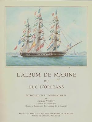 L'album de marine du duc d'Orl?ans - Jacques Vichot