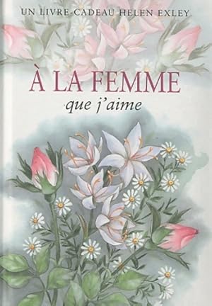 A LA FEMME QUE J'AIME Nlle Edition - H. EXLEY
