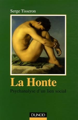 La honte - 2 me  dition - psychanalyse d'un lien social : Psychanalyse d'un lien social - Serge T...