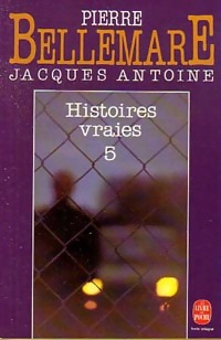Histoires vraies Tome V - Jacques Bellemare
